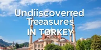 Türkiye’de Keşfedilmemiş Hazineler: Yolculuklar İçin İpucu ve Öneriler Undiscovered Treasures in Turkey: Tips and Recommendations for Travelers